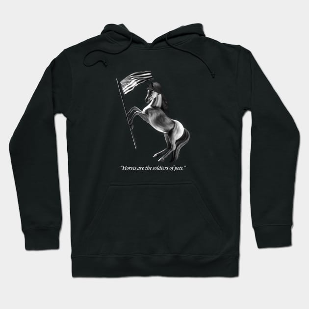 Horses are the Soldiers of Pets (dark) Hoodie by JESELCORP